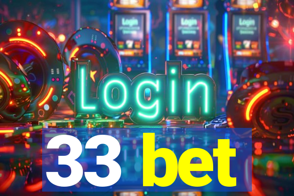 33 bet